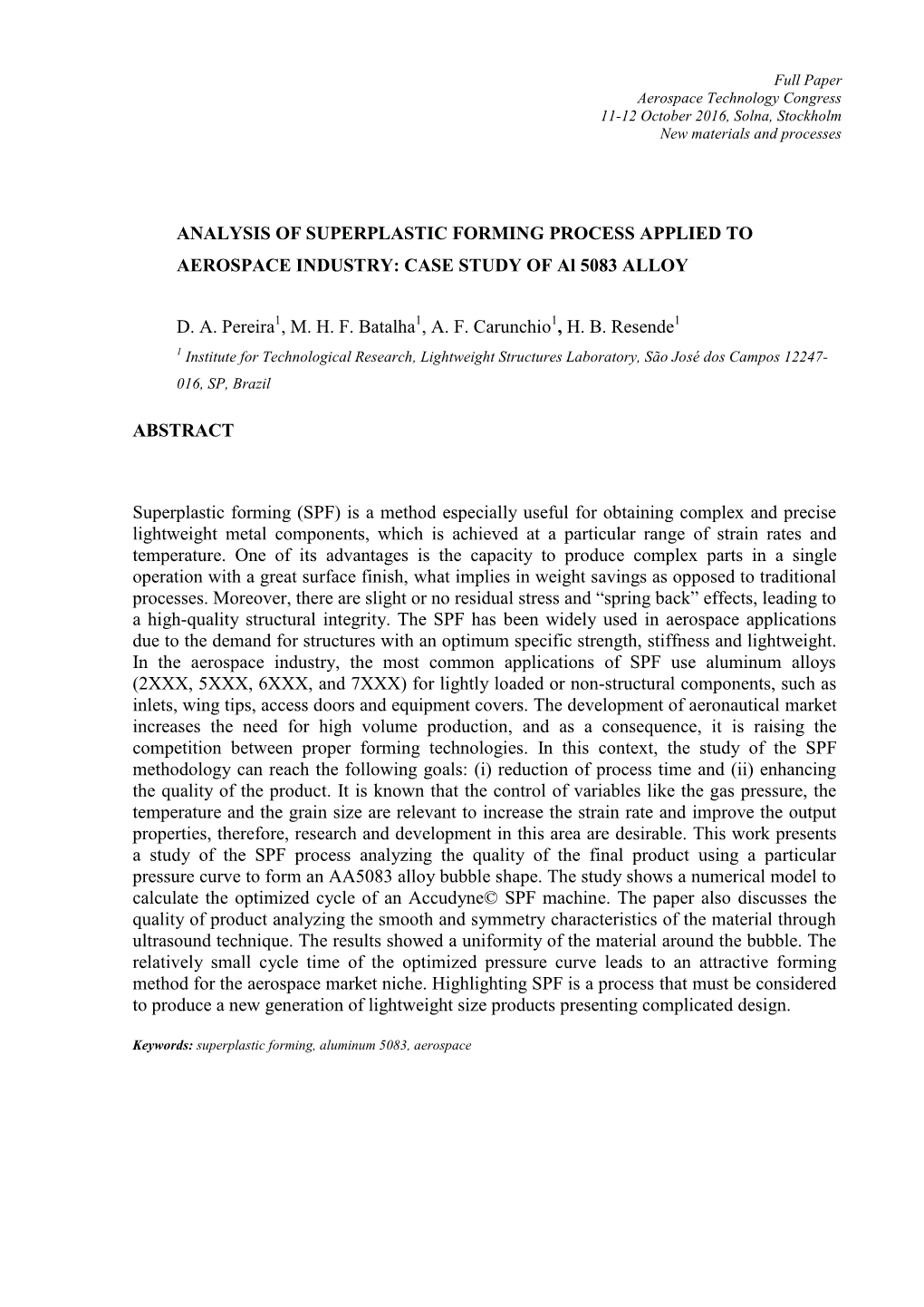 ANALYSIS of SUPERPLASTIC FORMING PROCESS APPLIED to AEROSPACE INDUSTRY: CASE STUDY of Al 5083 ALLOY D. A. Pereira , M. H. F