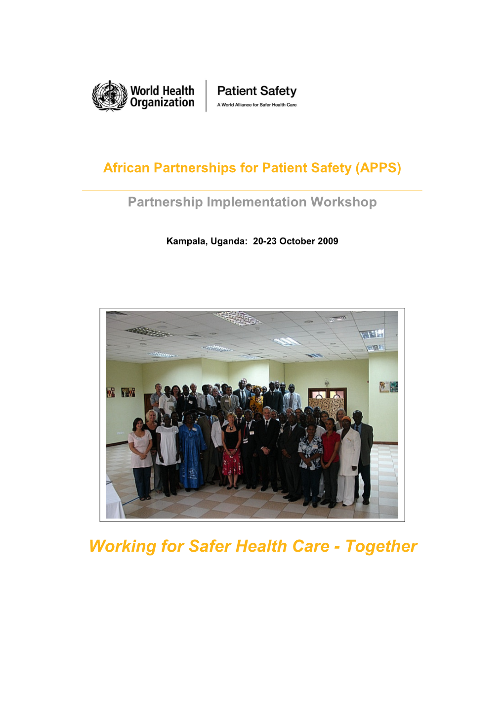 Working for Safer Health Care - Together African Partnerships for Patient Safety Partnership Implementation Workshop Report