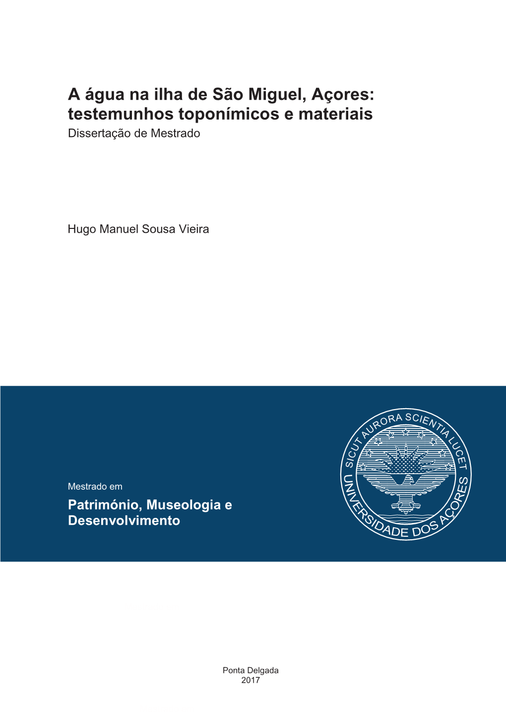A Água Na Ilha De São Miguel, Açores: Testemunhos Toponímicos E Materiais Dissertação De Mestrado