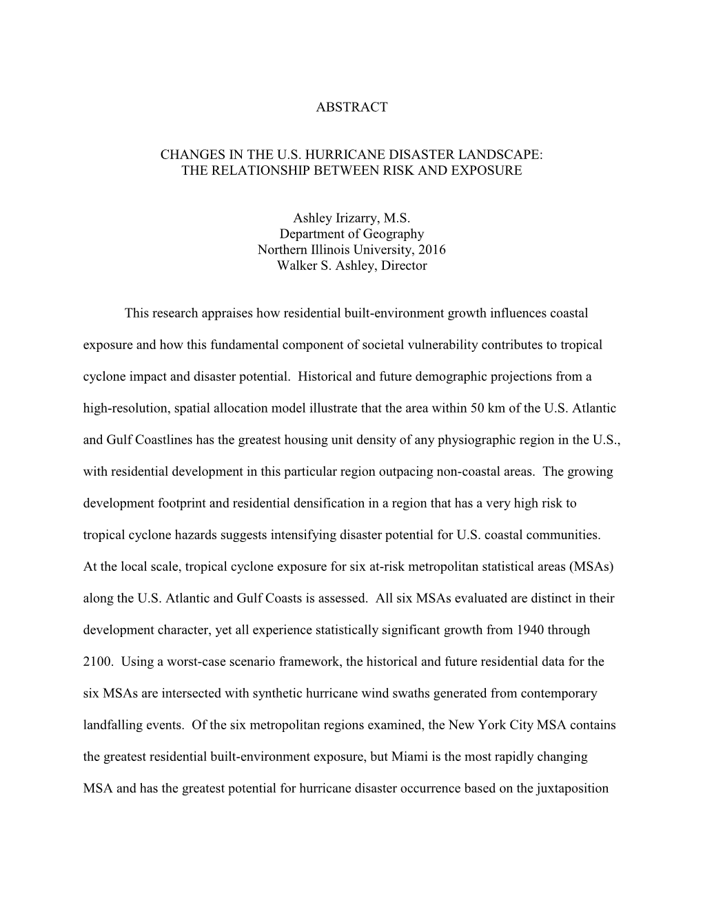 ABSTRACT CHANGES in the U.S. HURRICANE DISASTER LANDSCAPE: the RELATIONSHIP BETWEEN RISK and EXPOSURE Ashley Irizarry, M.S