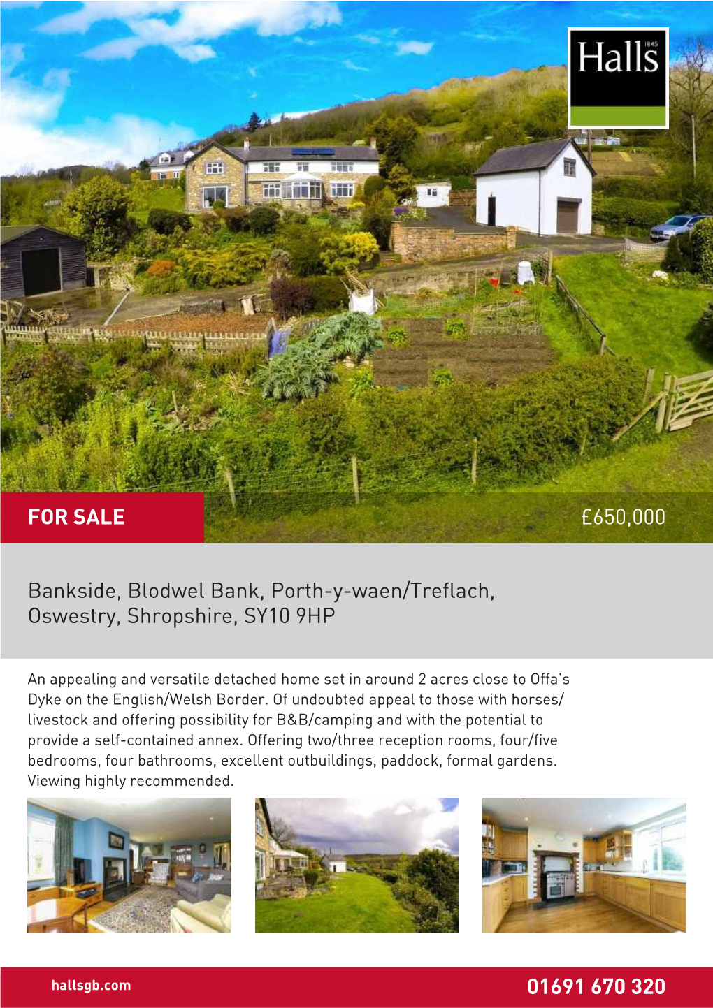 Bankside, Blodwel Bank, Porth-Y-Waen/Treflach, Oswestry, Shropshire, SY10 9HP 01691 670 320 £650,000 for SALE