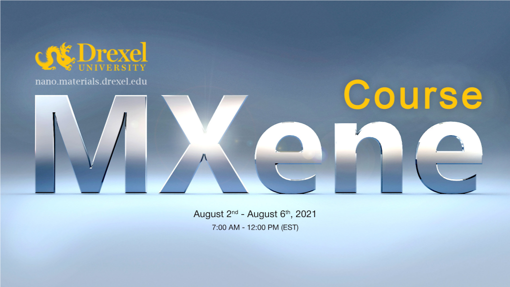 August 6Th, 2021 7:00 AM - 12:00 PM (EST) Mxene Course Program