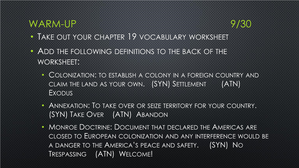 Warm-Up 9/30 • Take out Your Chapter 19 Vocabulary Worksheet • Add the Following Definitions to the Back of the Worksheet