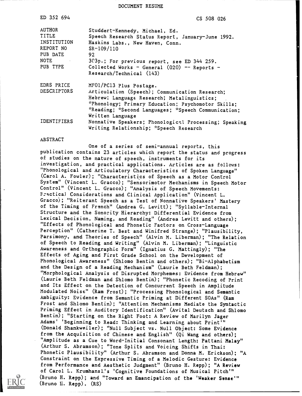 Speech Research Status Report, January-June 1992. INSTITUTION Haskins Labs., New Haven, Conn