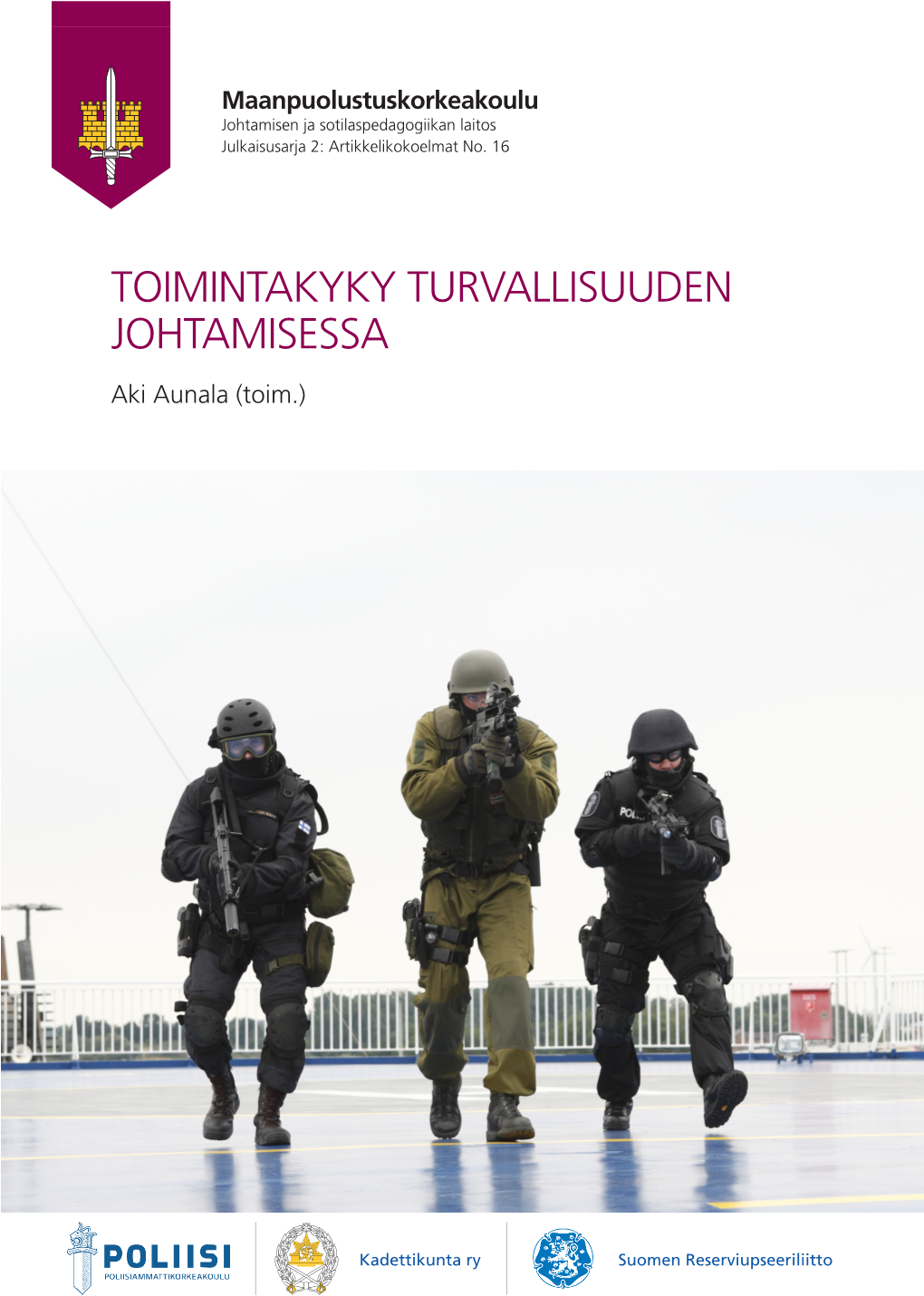 TOIMINTAKYKY TURVALLISUUDEN JOHTAMISESSA Aki Aunala (Toim.)