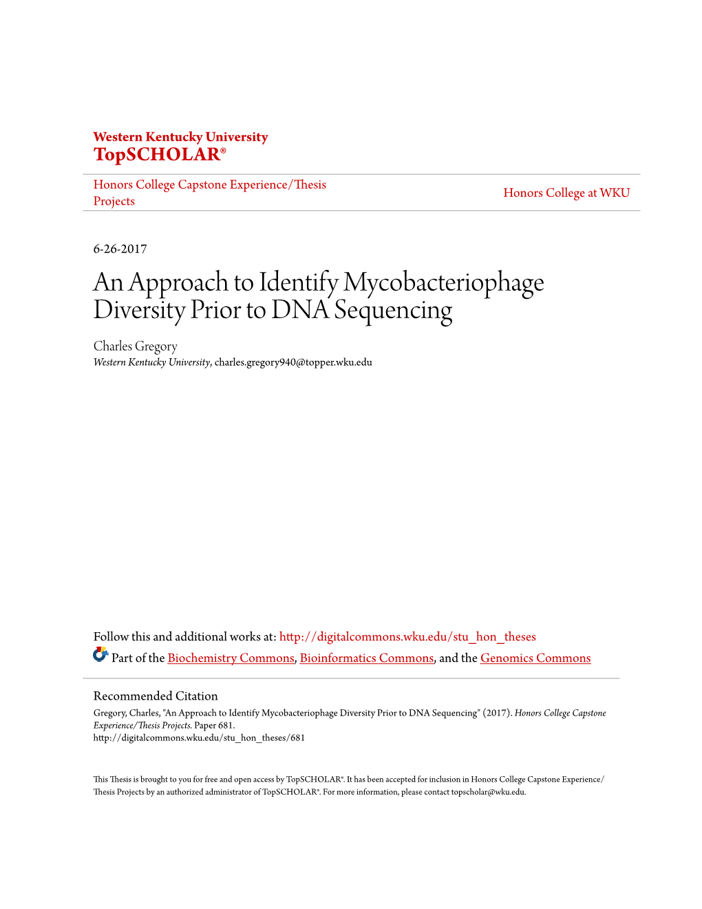 An Approach to Identify Mycobacteriophage Diversity Prior to DNA Sequencing Charles Gregory Western Kentucky University, Charles.Gregory940@Topper.Wku.Edu