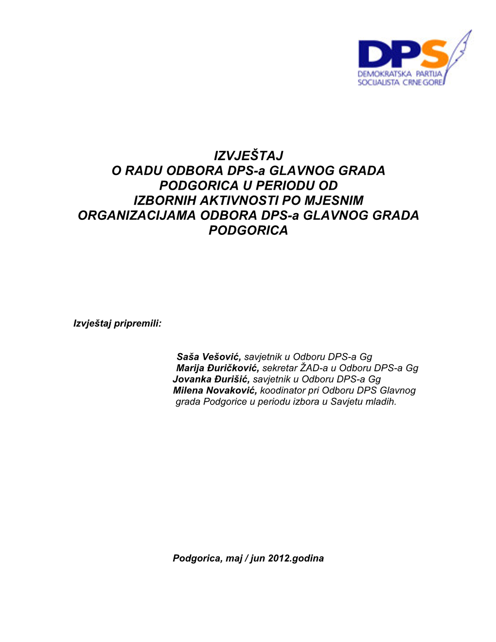 IZVJEŠTAJ O RADU ODBORA DPS-A GLAVNOG GRADA PODGORICA U PERIODU OD IZBORNIH AKTIVNOSTI PO MJESNIM ORGANIZACIJAMA ODBORA DPS-A GLAVNOG GRADA PODGORICA