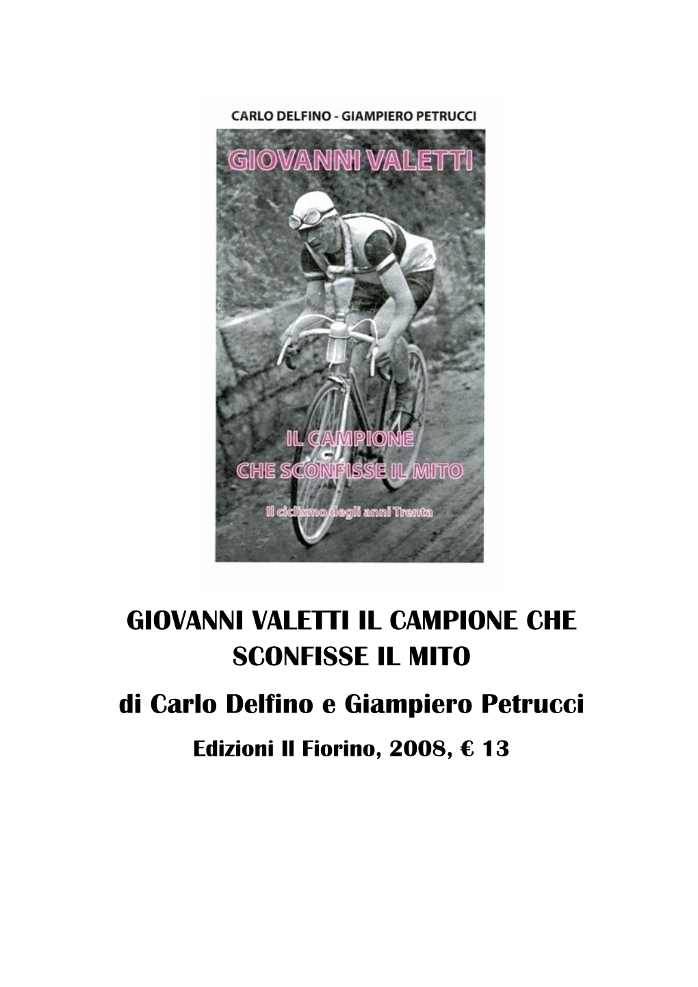 GIOVANNI VALETTI IL CAMPIONE CHE SCONFISSE IL MITO Di Carlo Delfino E Giampiero Petrucci Edizioni Il Fiorino, 2008, € 13