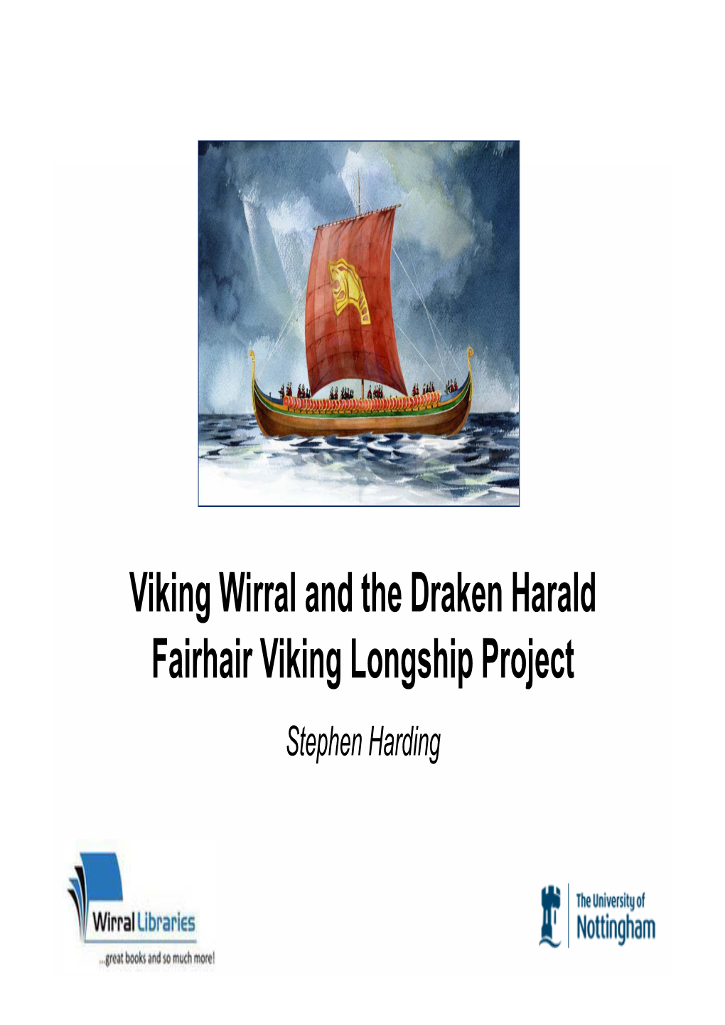 Viking Wirral and the Draken Harald Fairhair Viking Longship Project Stephen Harding