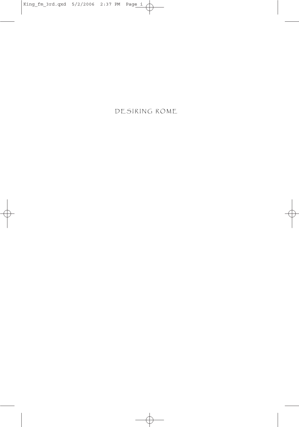 DESIRING ROME King Fm 3Rd.Qxd 5/2/2006 2:37 PM Page Ii King Fm 3Rd.Qxd 5/2/2006 2:37 PM Page Iii