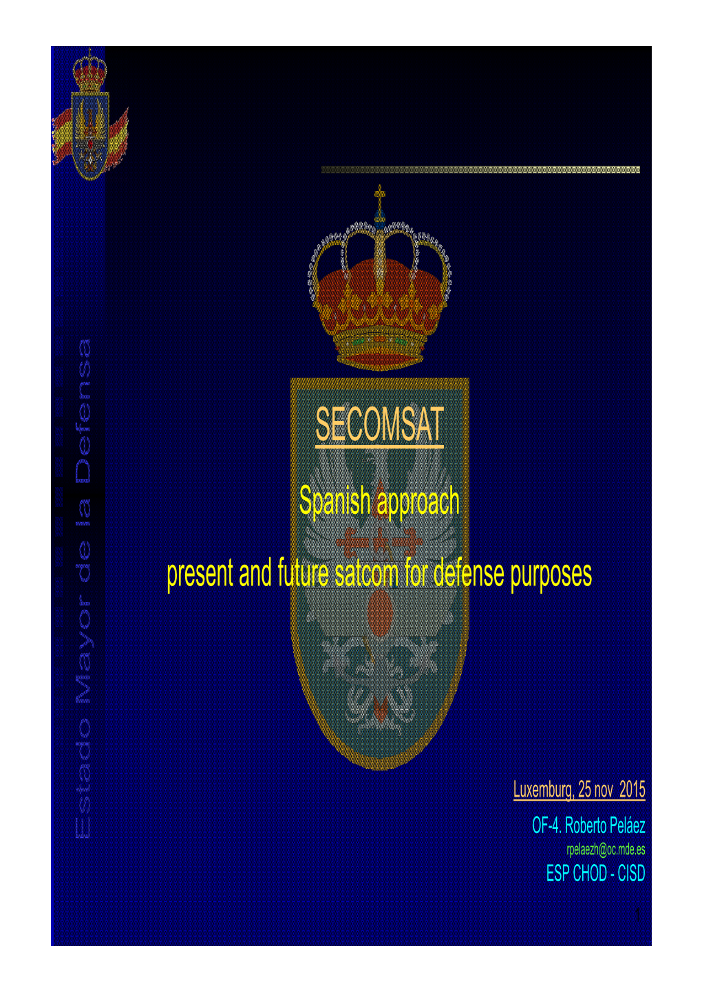 Spanish Approach Present and Future Satcom for Defense Purposes, by Roberto PELAEZ HERRERO, Spanish