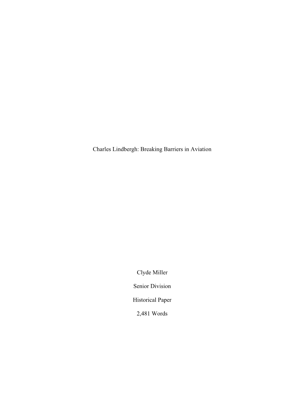 Charles Lindbergh: Breaking Barriers in Aviation Clyde Miller Senior Division Historical Paper 2,481 Words