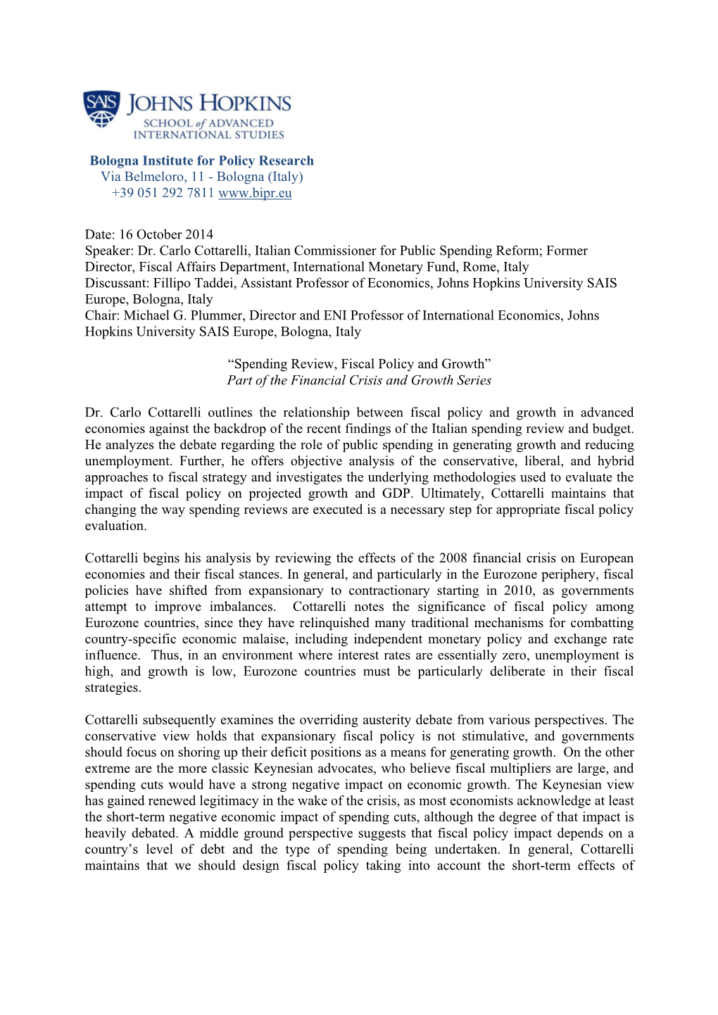 Date: 16 October 2014 Speaker: Dr. Carlo Cottarelli, Italian Commissioner for Public Spending Reform; Former Director, Fiscal Af