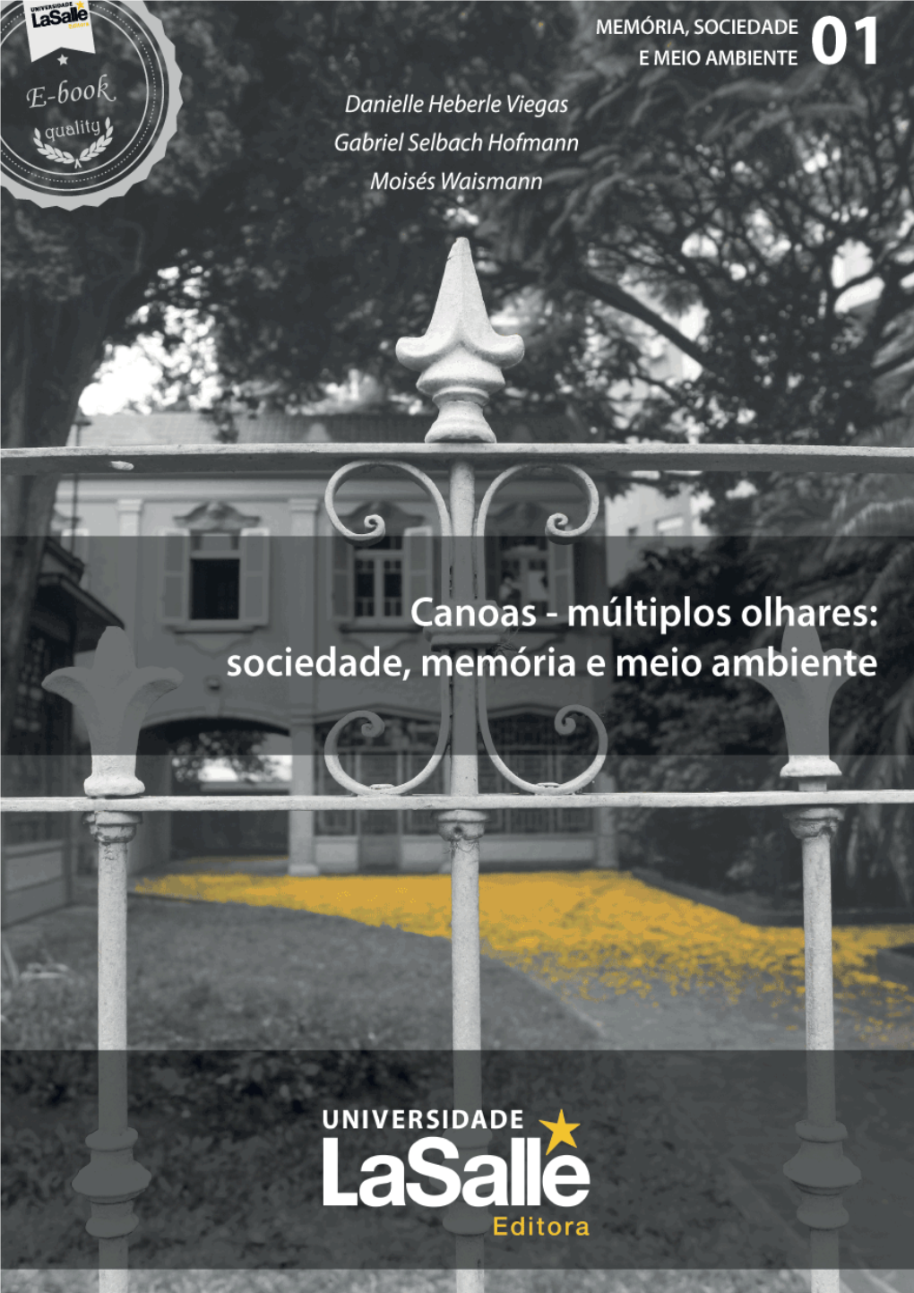 Canoas - Múltiplos Olhares: Sociedade, Memória E Meio Ambiente Danielle Heberle Viegas Gabriel Selbach Hofmann Moisés Waismann