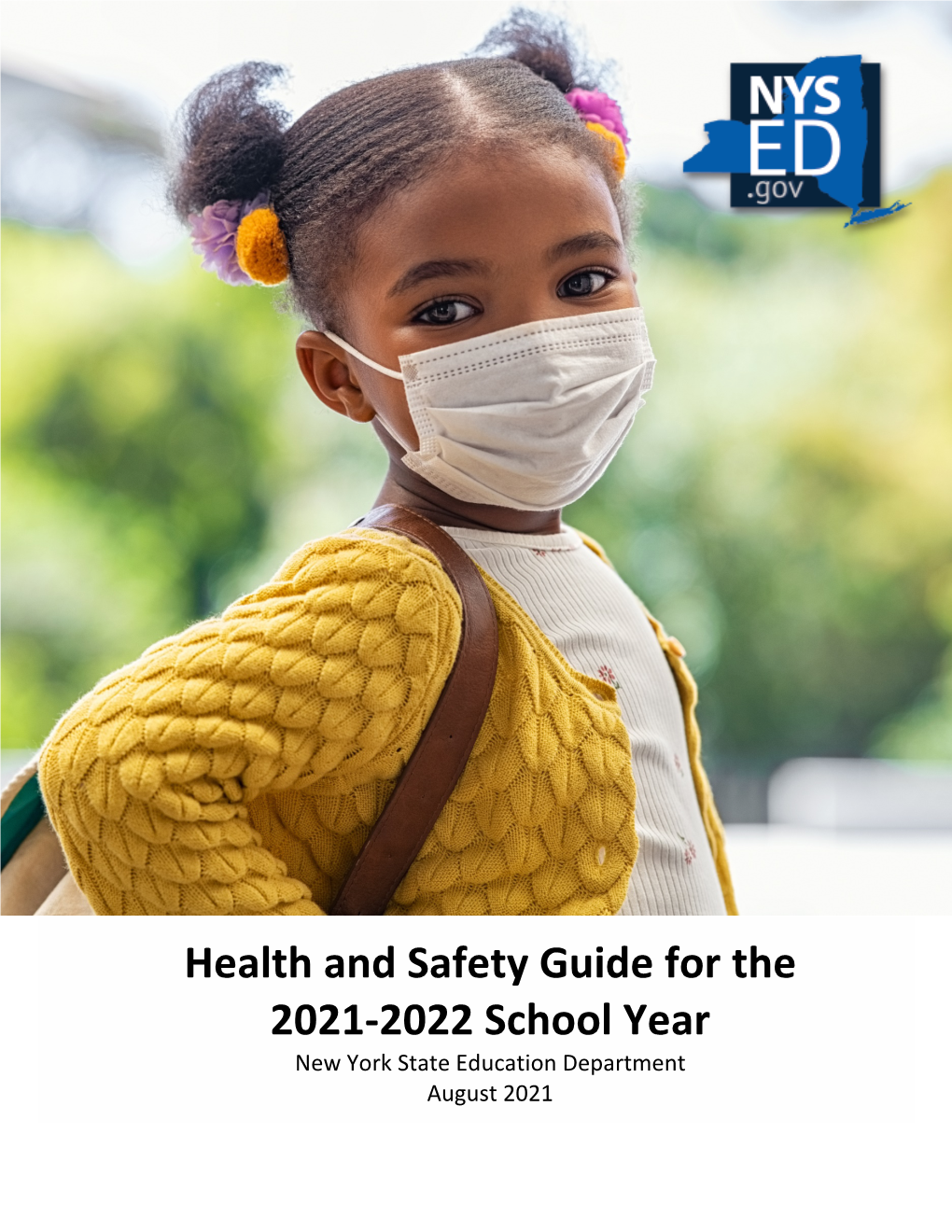 Health and Safety Guide for the 2021-2022 School Year New York State Education Department August 2021 the UNIVERSITY of the STATE of NEW YORK