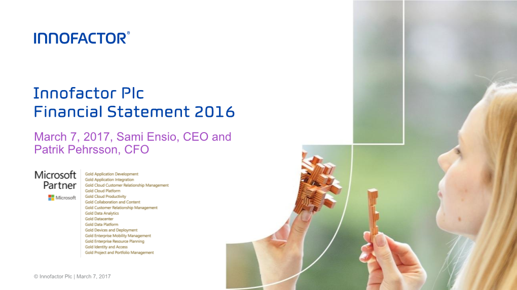 Innofactor Plc Financial Statement 2016 March 7, 2017, Sami Ensio, CEO and Patrik Pehrsson, CFO