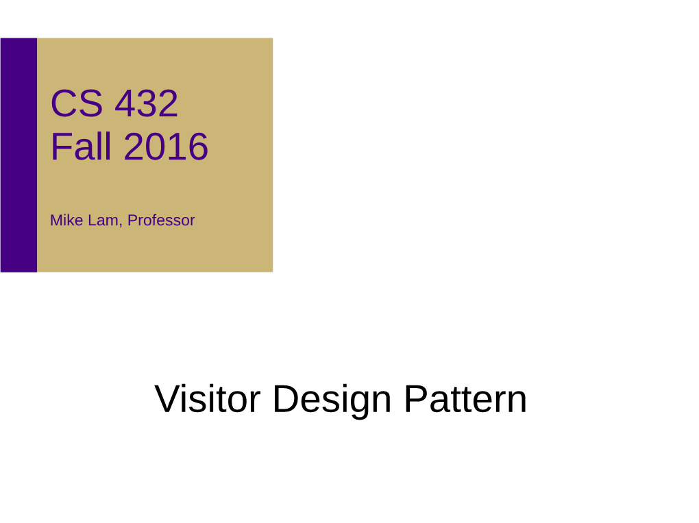CS 432 Fall 2016 Visitor Design Pattern