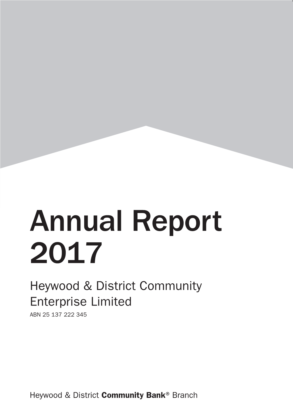 Annual Report 2017 Heywood & District Community Enterprise Limited ABN 25 137 222 345