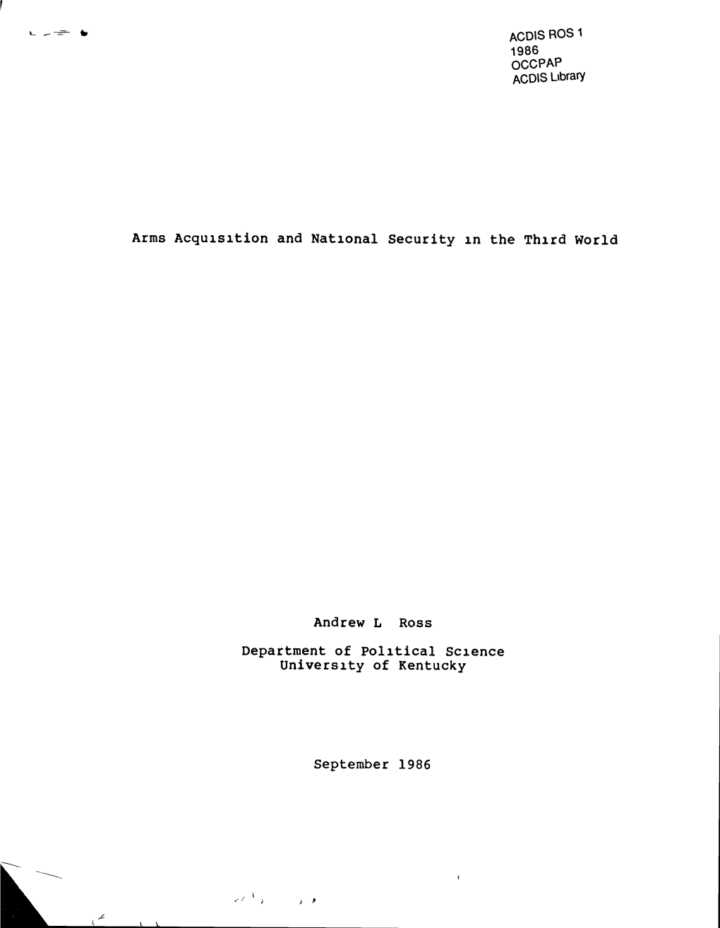 Arms Acquisition and National Security in the Third World Andrew L Ross Department of Political Science University of Kentucky S