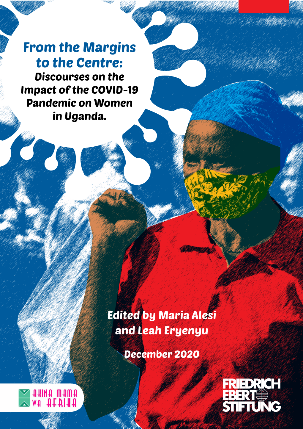 From the Margins to the Centre: Discourses on the Impact of the COVID-19 Pandemic on Women in Uganda