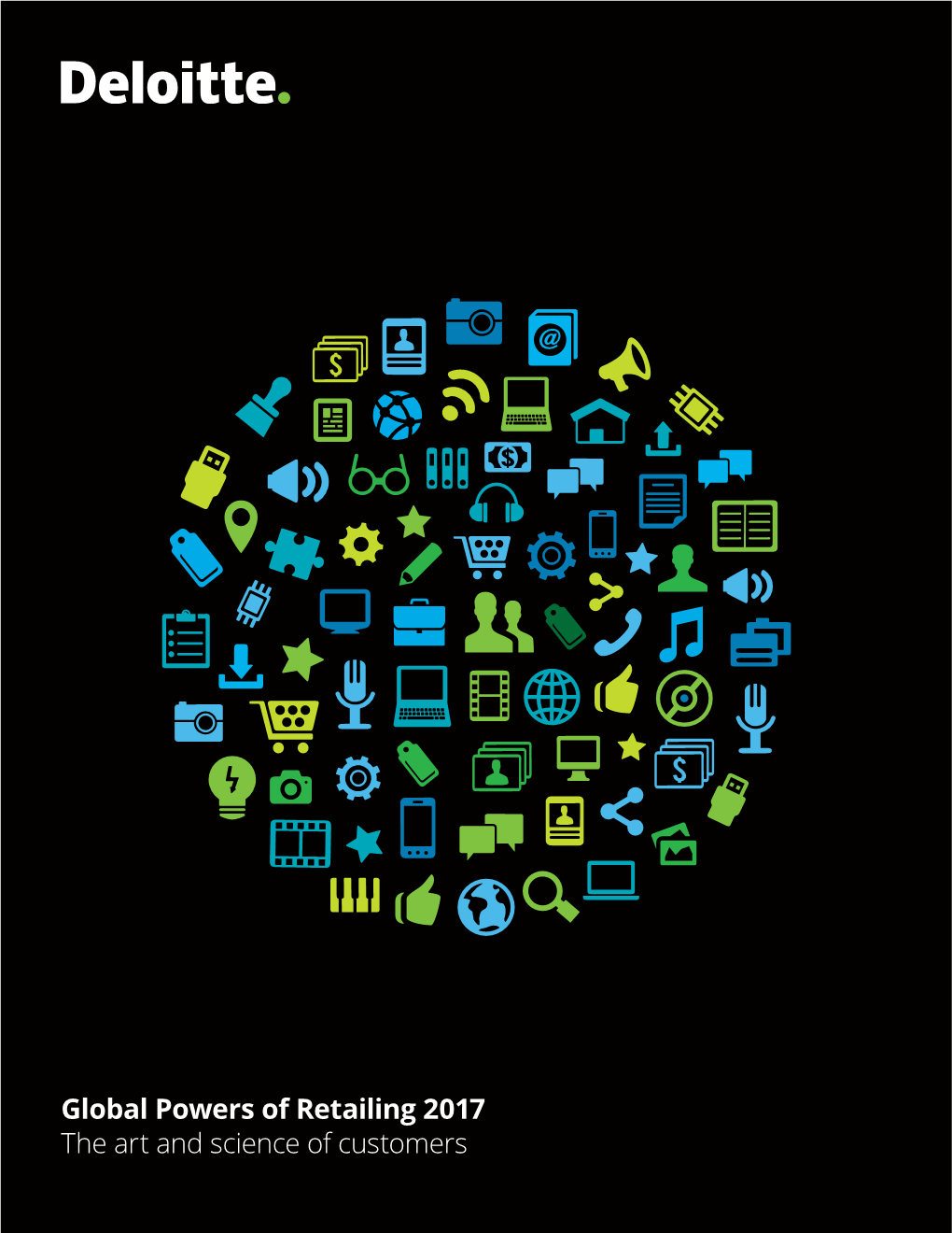 Global Powers of Retailing 2017 the Art and Science of Customers Welcome to Deloitte’S Annual Global Powers of Retailing Report