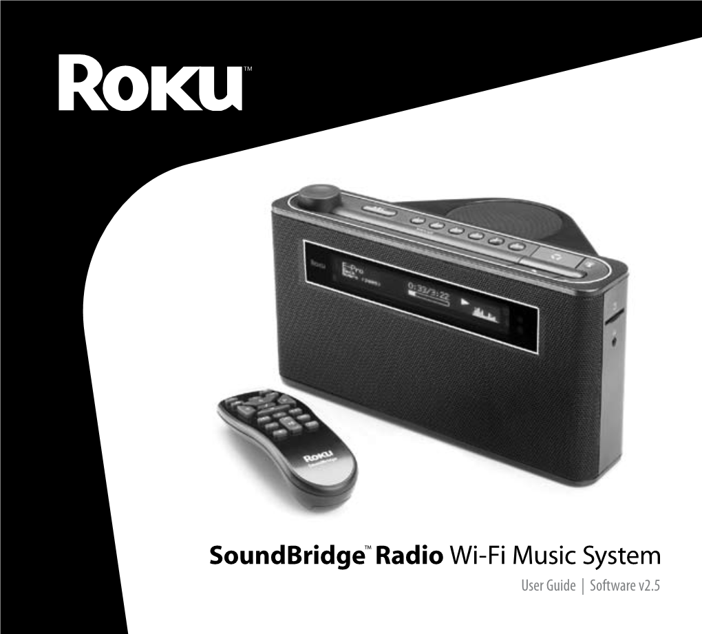 Soundbridge™ Radio Wi-Fi Music System User Guide | Software V2.5 [Inside Front Cover] Welcome