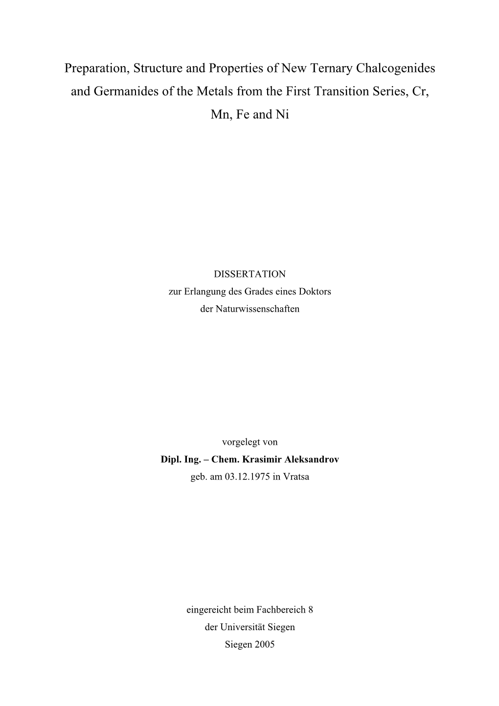 Preparation, Structure and Properties of New Ternary Chalcogenides and Germanides of the Metals from the First Transition Series, Cr, Mn, Fe and Ni