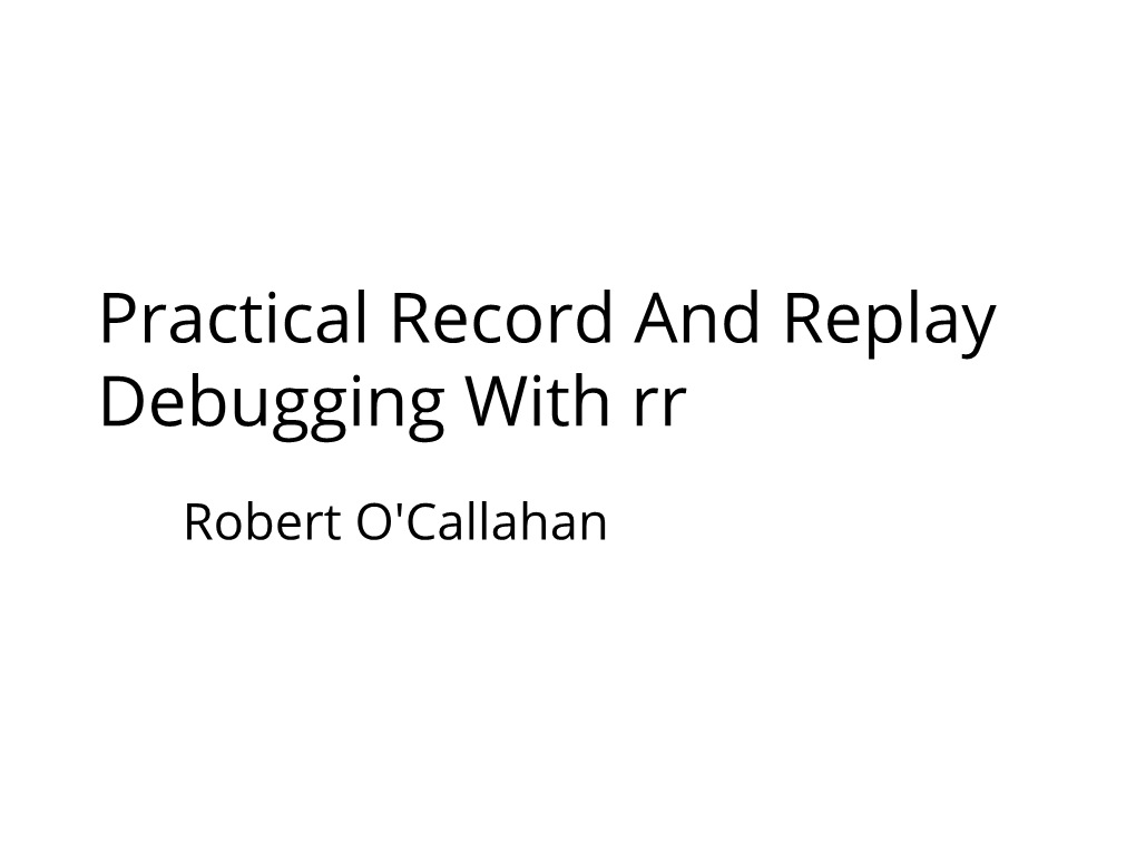 Practical Record and Replay Debugging with Rr