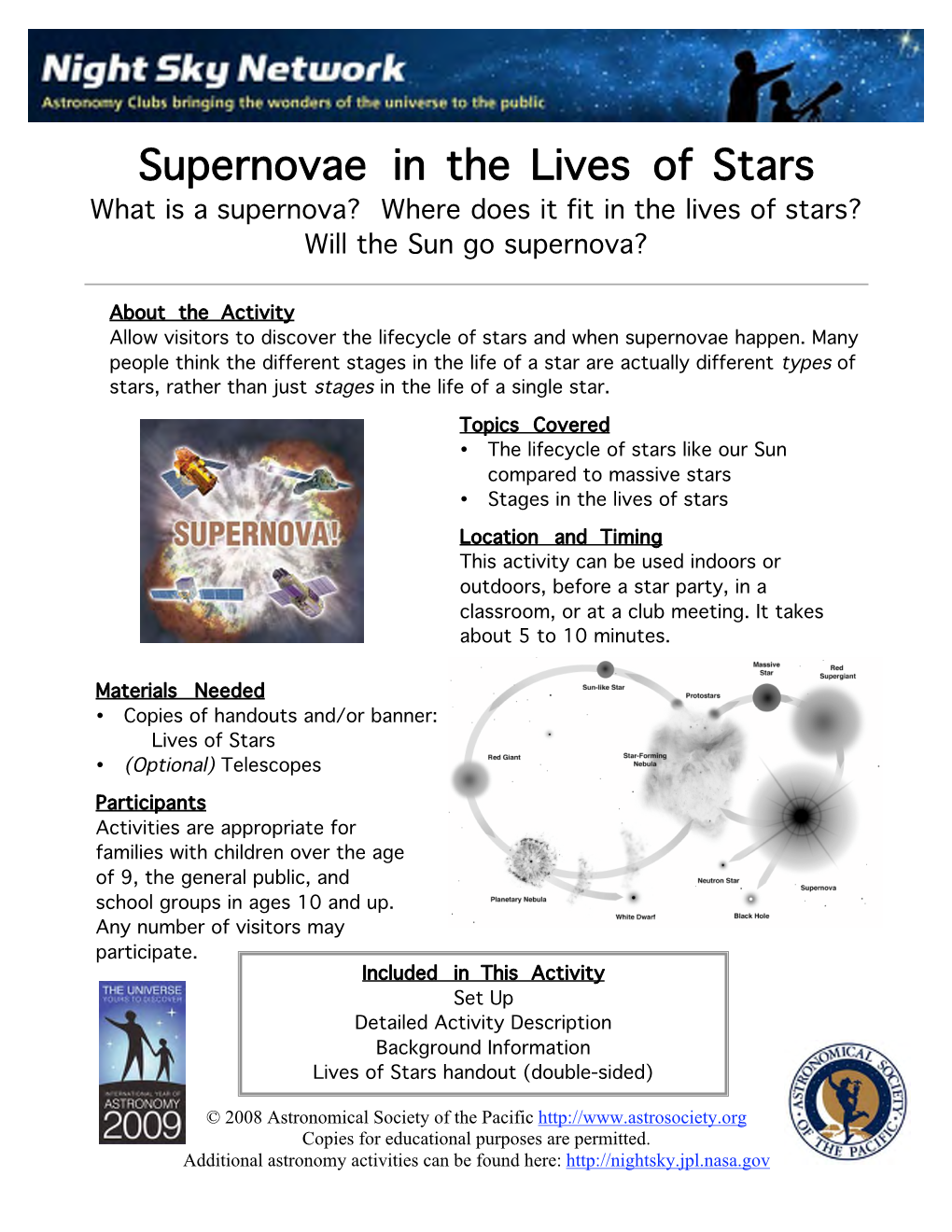 Supernovae in the Lives of Stars What Is a Supernova? Where Does It Fit in the Lives of Stars? Will the Sun Go Supernova?