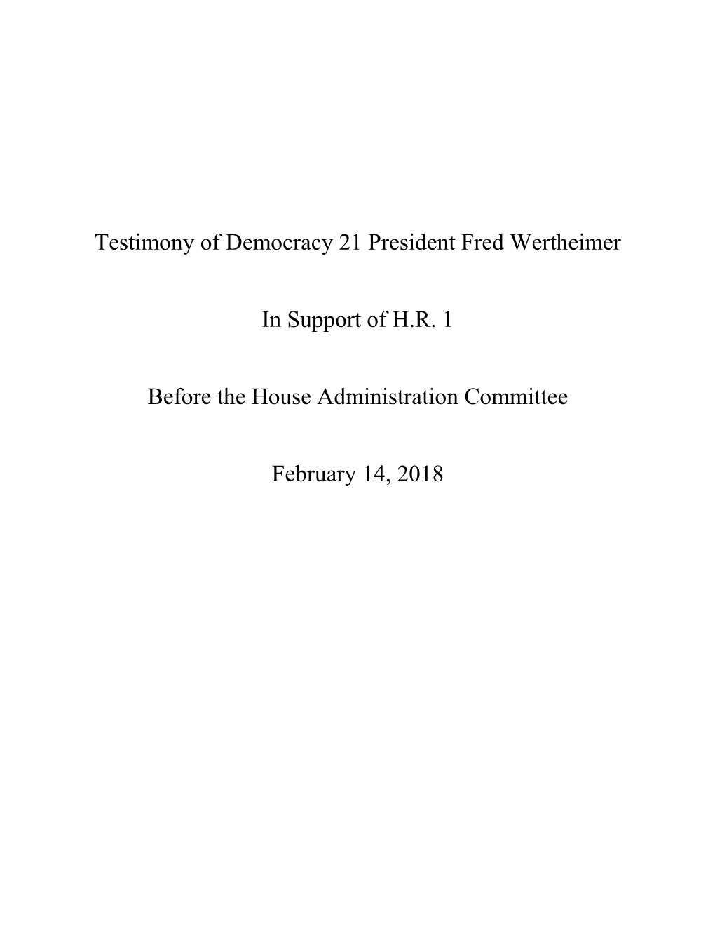 Testimony of Democracy 21 President Fred Wertheimer in Support of HR 1