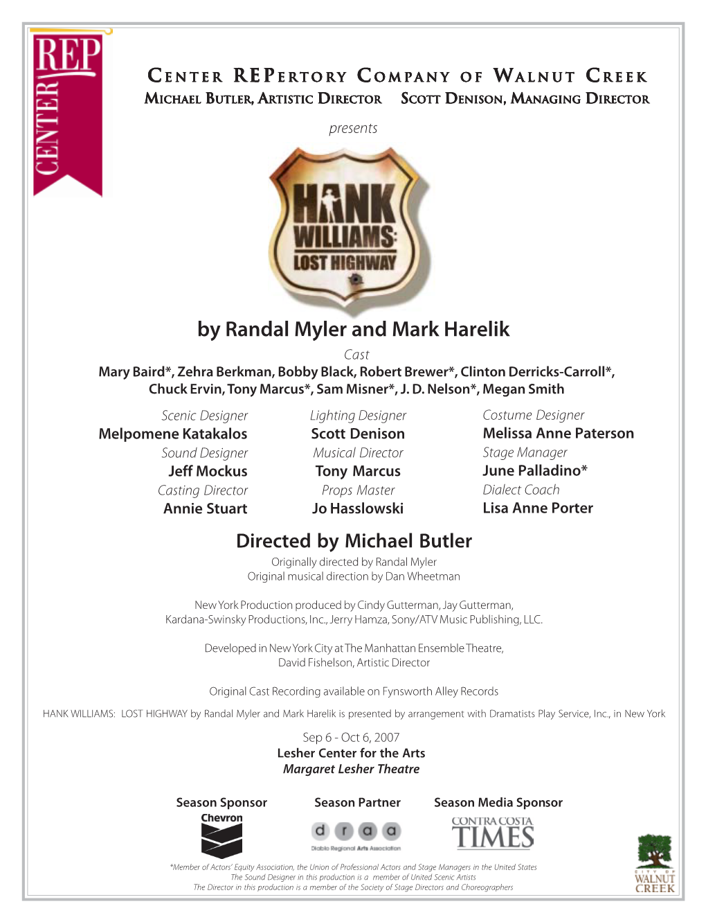 By Randal Myler and Mark Harelik Cast Mary Baird*, Zehra Berkman, Bobby Black, Robert Brewer*, Clinton Derricks-Carroll*, Chuck Ervin, Tony Marcus*, Sam Misner*, J