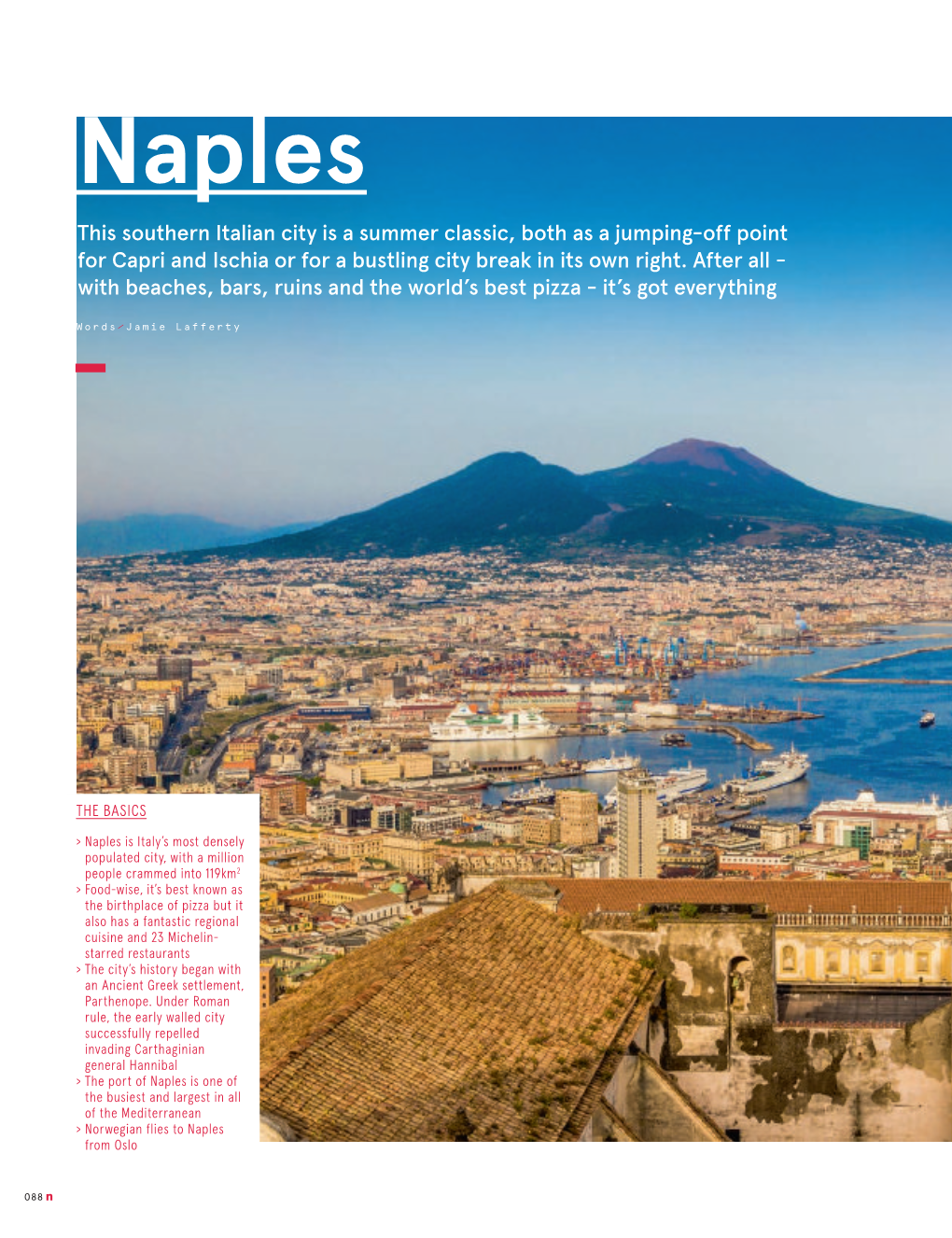 Naples This Southern Italian City Is a Summer Classic, Both As a Jumping-Off Point for Capri and Ischia Or for a Bustling City Break in Its Own Right