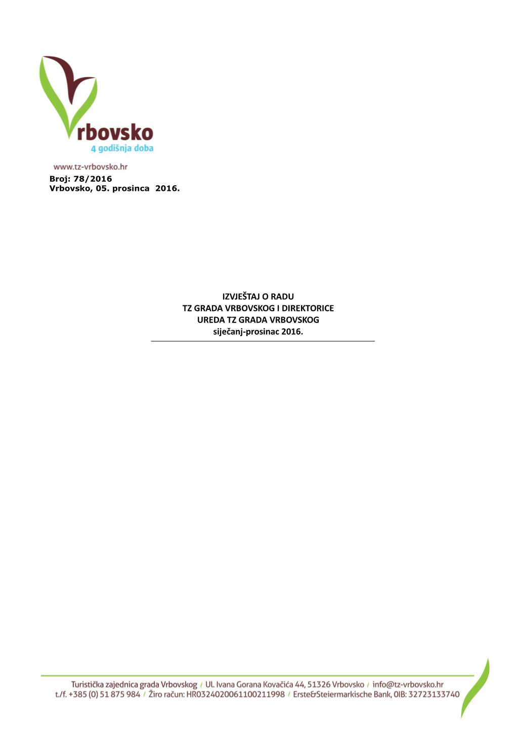 IZVJEŠTAJ O RADU TZ GRADA VRBOVSKOG I DIREKTORICE UREDA TZ GRADA VRBOVSKOG Siječanj-Prosinac 2016