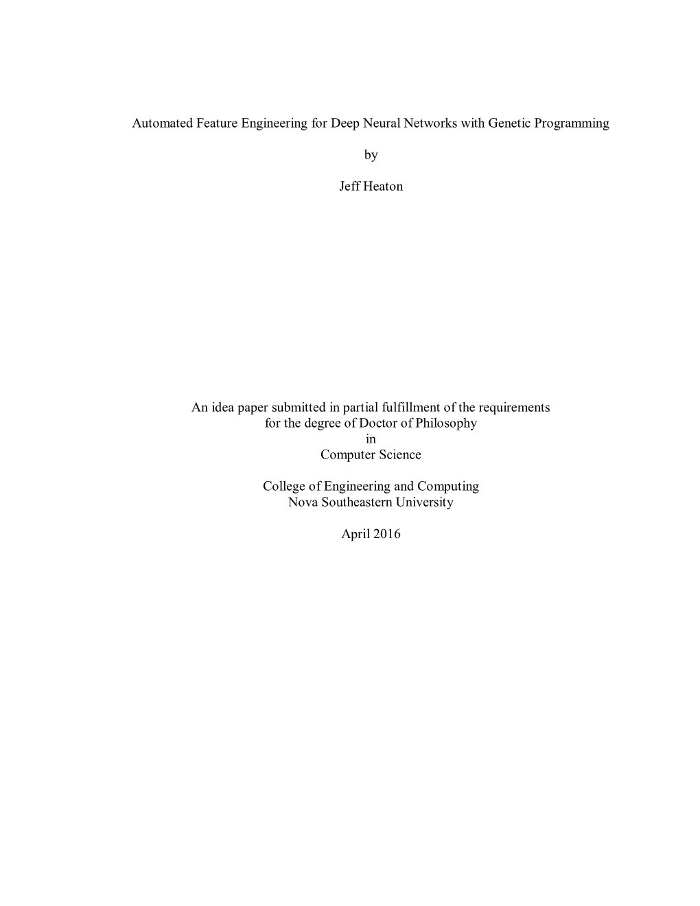 Automated Feature Engineering for Deep Neural Networks with Genetic Programming by Jeff Heaton an Idea Paper Submitted in Partia