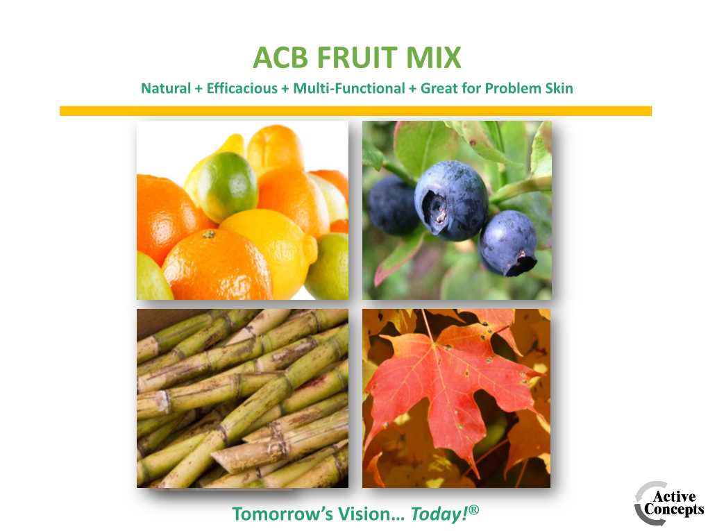 ACB FRUIT MIX Natural + Efficacious + Multi-Functional + Great for Problem Skin