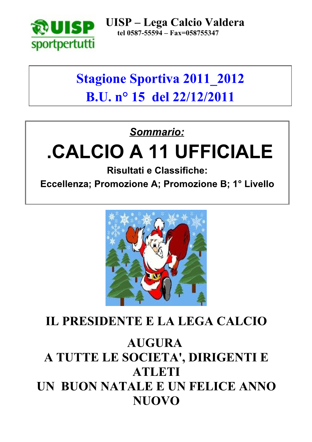 CALCIO a 11 UFFICIALE Risultati E Classifiche: Eccellenza; Promozione A; Promozione B; 1° Livello