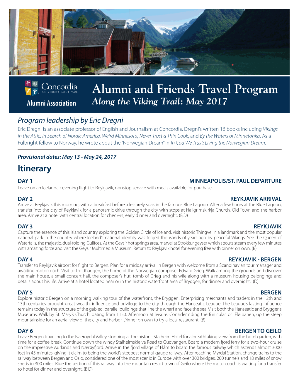Alumni and Friends Travel Program Alumni Association Along the Viking Trail: May 2017