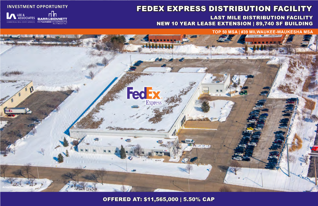 Fedex Express Distribution Facility Last Mile Distribution Facility New 10 Year Lease Extension | 89,740 Sf Building Top 50 Msa | #39 Milwaukee-Waukesha Msa