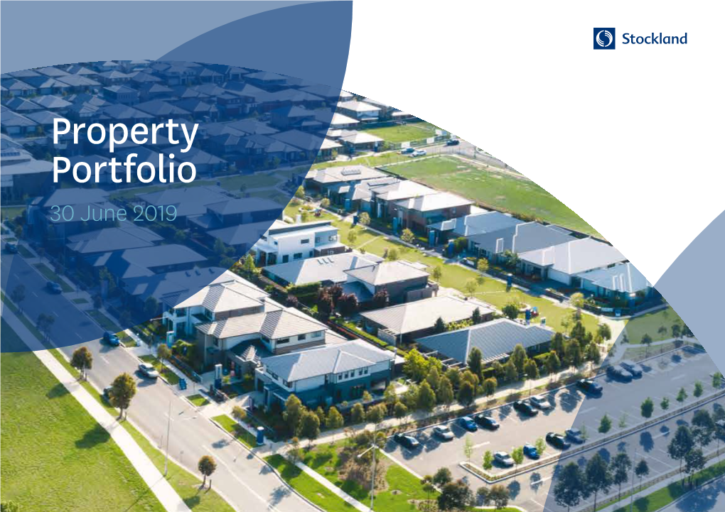 Property Portfolio 30 June 2019 OUR PROPERTY PORTFOLIO STOCKLAND IS ONE of About AUSTRALIA’S LEADING DIVERSIFIED PROPERTY GROUPS