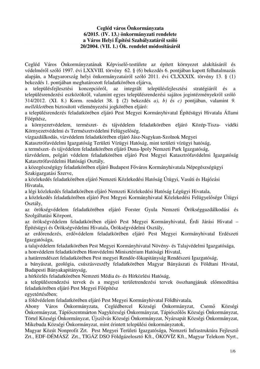 Cegléd Város Önkormányzata 6/2015. (IV. 13.) Önkormányzati Rendelete a Város Helyi Építési Szabályzatáról Szóló 20/2004