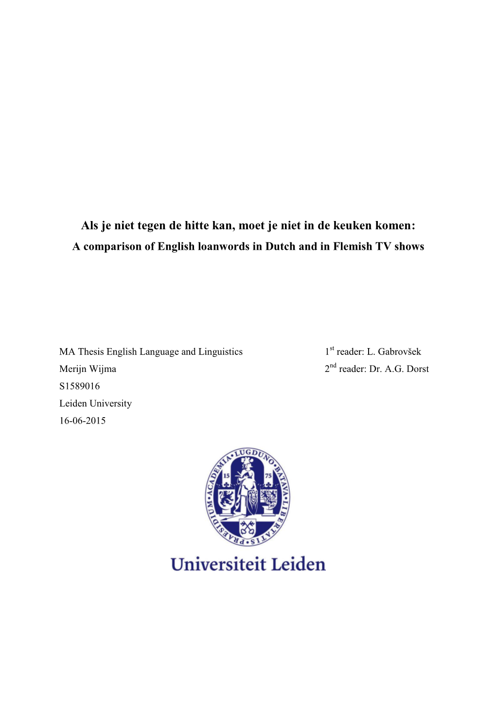 Als Je Niet Tegen De Hitte Kan, Moet Je Niet in De Keuken Komen: a Comparison of English Loanwords in Dutch and in Flemish TV Shows