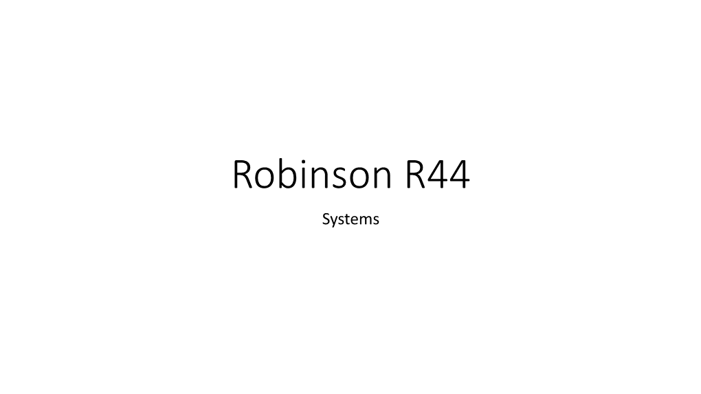 Robinson R44 Systems the Airframe Is Primarily a Metal Construction