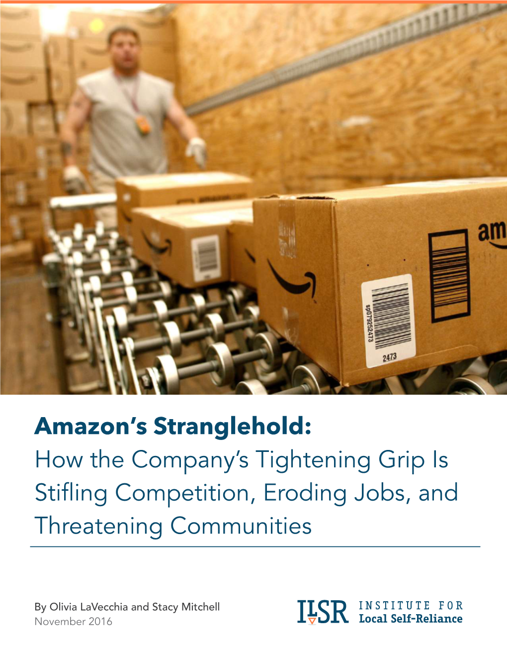 Amazon's Stranglehold: How the Company's Tightening Grip Is Stifling Competition, Eroding Jobs, and Threatening Communities