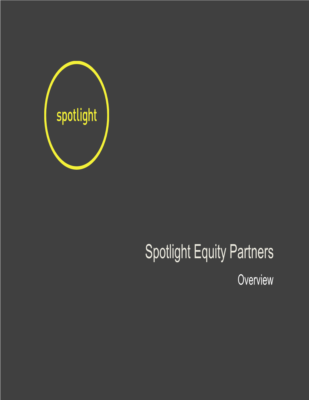 Spotlight Equity Partners Overview Overview