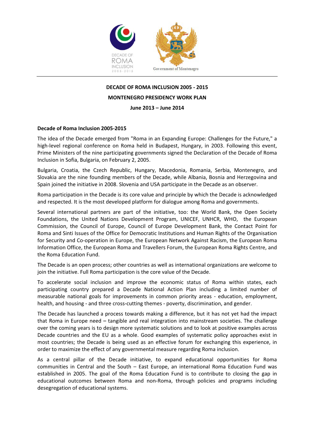 DECADE of ROMA INCLUSION 2005 - 2015 MONTENEGRO PRESIDENCY WORK PLAN June 2013 – June 2014