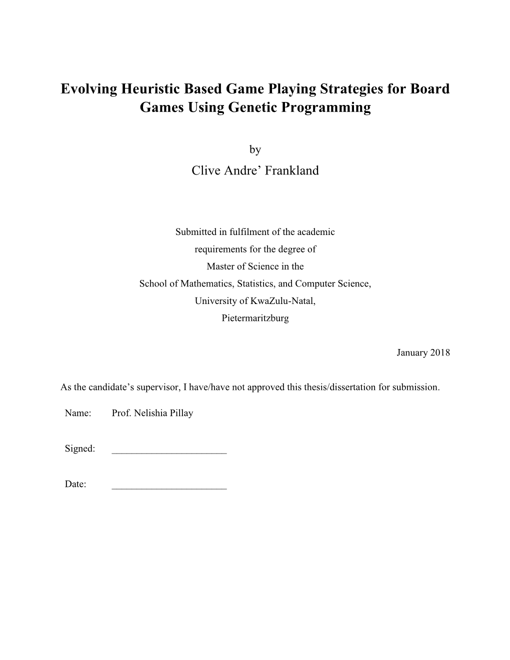 Evolving Heuristic Based Game Playing Strategies for Board Games Using Genetic Programming