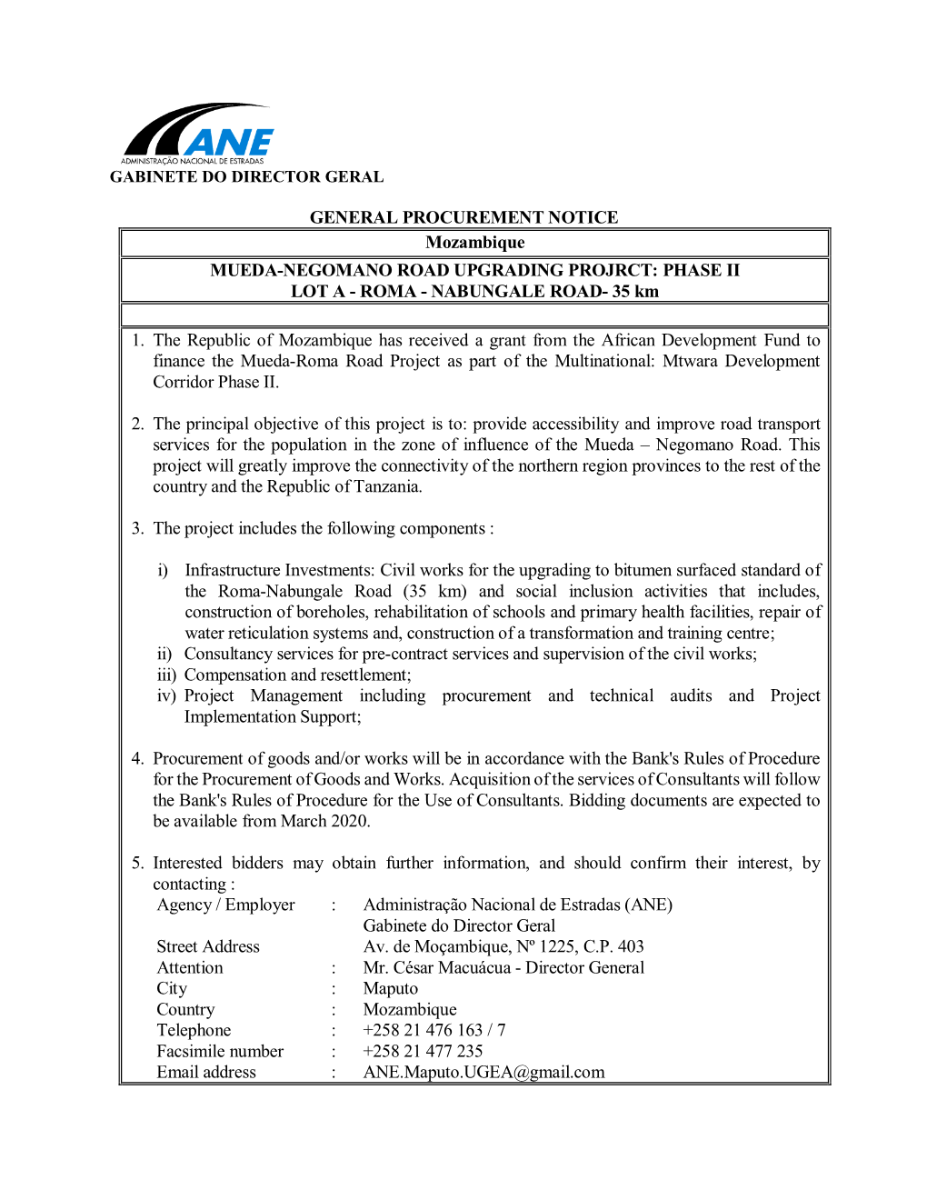 GENERAL PROCUREMENT NOTICE Mozambique MUEDA-NEGOMANO ROAD UPGRADING PROJRCT: PHASE II LOT a - ROMA - NABUNGALE ROAD- 35 Km