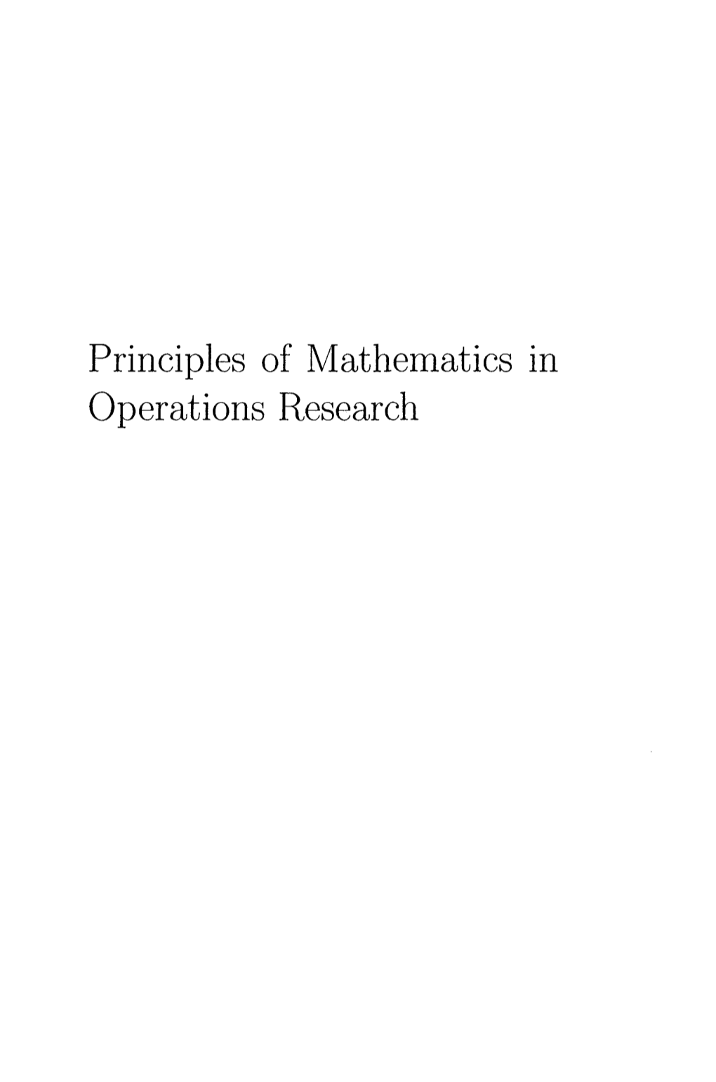 Principles of Mathematics in Operations Research Recent Titles in the INTERNATIONAL SERIES in OPERATIONS RESEARCH & MANAGEMENT SCIENCE Frederick S