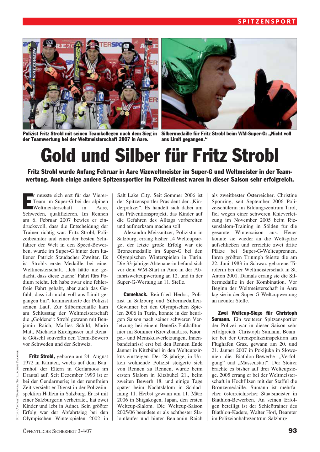 Gold Und Silber Für Fritz Strobl Fritz Strobl Wurde Anfang Februar in Aare Vizeweltmeister Im Super-G Und Weltmeister in Der Team- Wertung