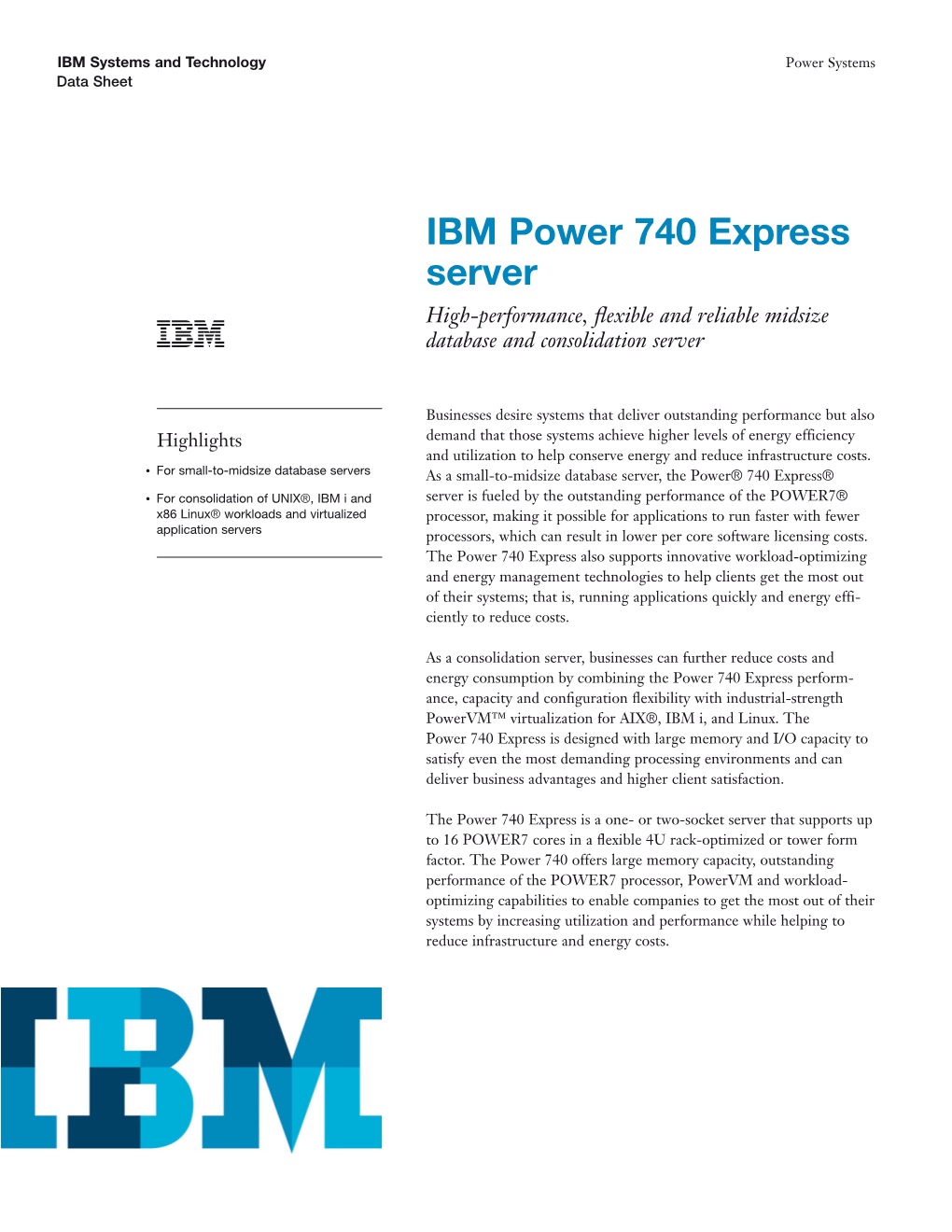 IBM Power 740 Express Server High-Performance, ﬂexible and Reliable Midsize Database and Consolidation Server